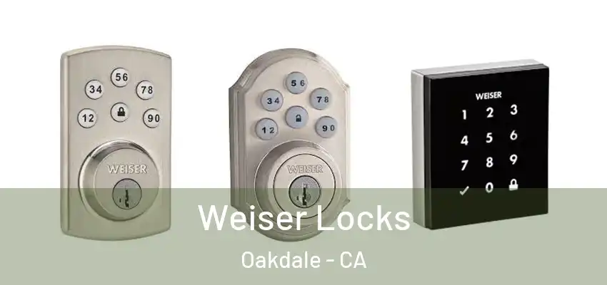  Weiser Locks Oakdale - CA